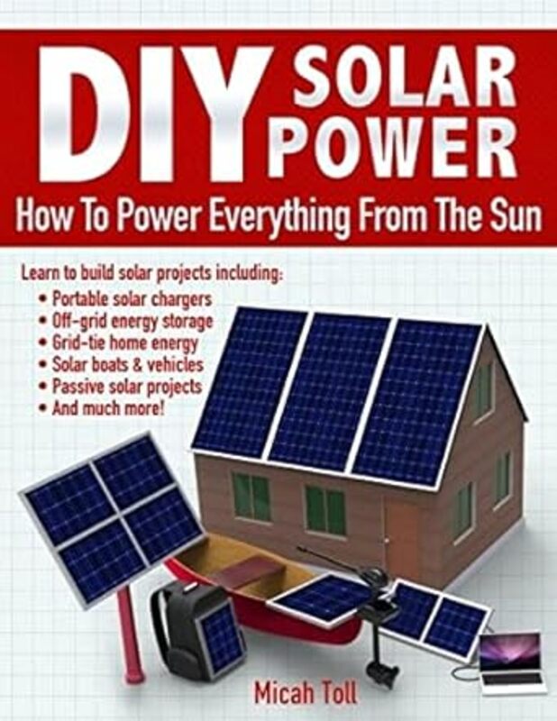 Diy Solar Power How To Power Everything From The Sun
